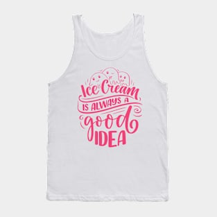 Ice Cream is Always a Good Idea Tank Top